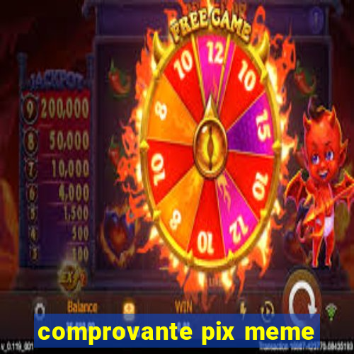 comprovante pix meme